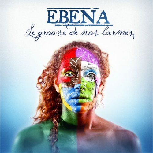 Ebena - Le groove de nos larmes (2012)