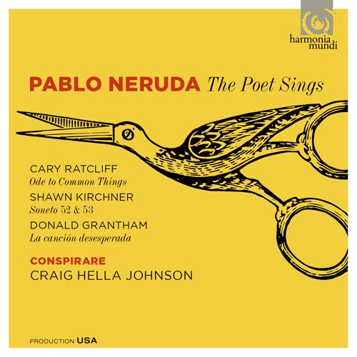 Conspirare & Craig Hella Johnson - Pablo Neruda: The Poet Sings (2015)