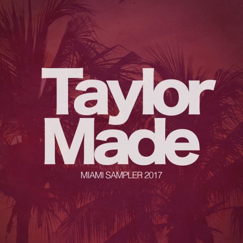 VA - Taylor Made Recordings Miami 2017 Sampler (2017)