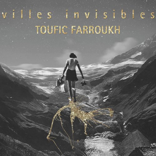 Toufic Farroukh - Villes invisibles (2017) [Hi-Res]