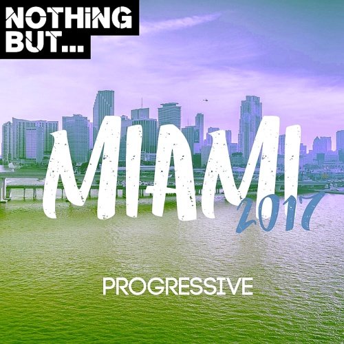 VA - Nothing But... Miami 2017 Progressive (2017)