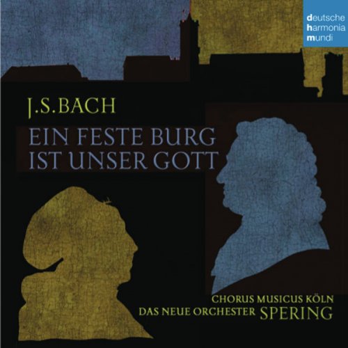 Christoph Spering - Bach: Ein feste Burg ist unser Gott (2015)