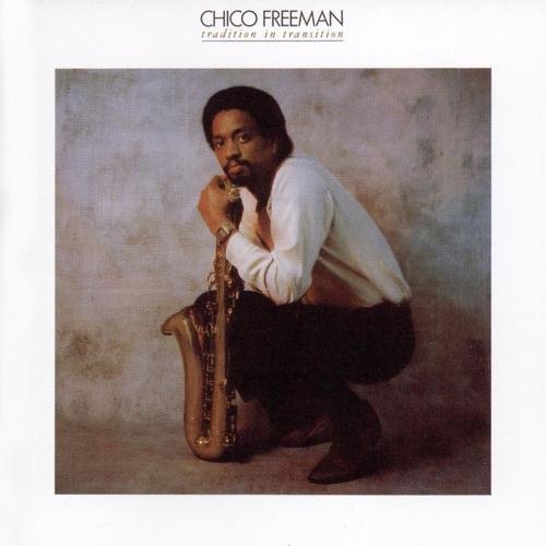 Chico Freeman - Tradition in Transition (2008) Lossless