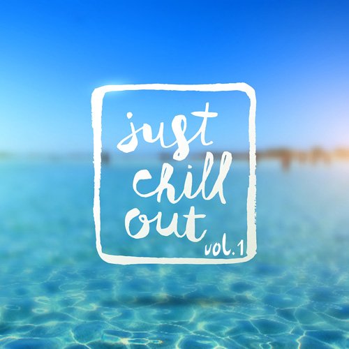 VA - Just Chill Out Vol 1 (2017)