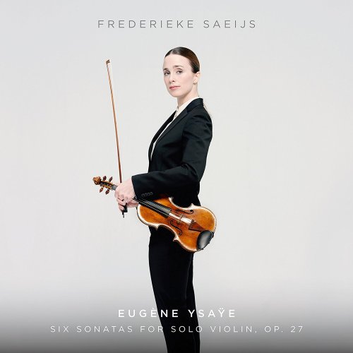 Frederieke Saeijs - Ysaye: Six Sonatas For Solo Violin, Op. 27 (2015) [Hi-Res]