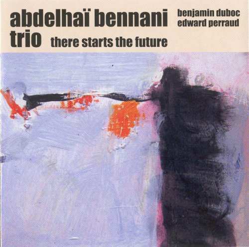 Abdelhaï Bennani Trio - There Starts The Future (2009)