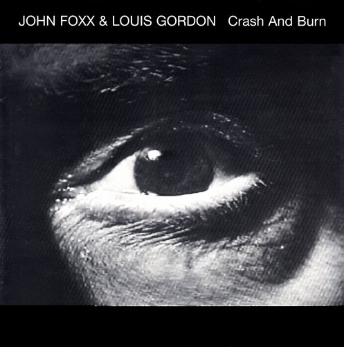 John Foxx & Louis Gordon - Crash And Burn (2003) LP