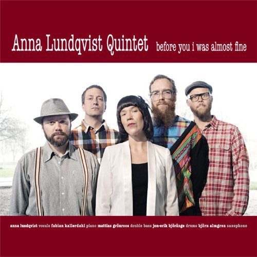 Anna Lundqvist Quintet - Before You I Was Almost Fine (2012)