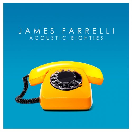 James Farrelli - Acoustic Eighties (2016)