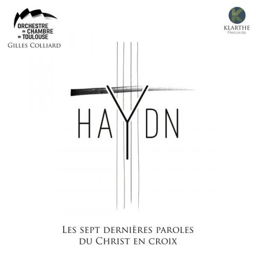 Orchestre De Chambre De Toulouse & Gilles Colliard - Haydn: Les sept dernières paroles du Christ en Croix (2017) [Hi-Res]