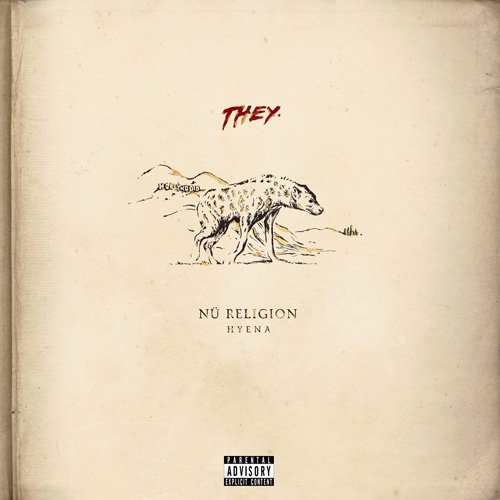 THEY. - Nu Religion: HYENA (2017) FLAC