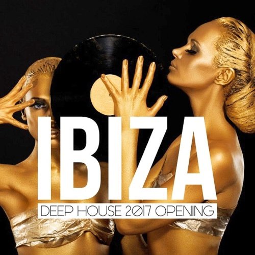 VA - Ibiza Deep House 2017 Opening (2017)