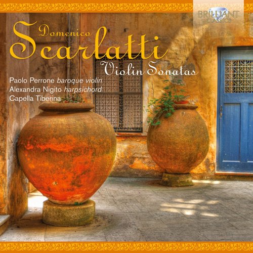 Capella Tiberina, Alexandra Nigito & Paolo Perrone - Scarlatti: Violin Sonatas (2013)