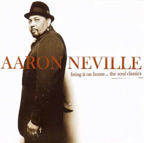 Aaron Neville - Bring It on Home... The Soul Classics (2006) MP3 + Lossless