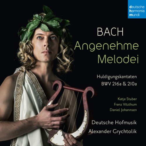 Alexander Grychtolik & Deutsche Hofmusik - Bach: Angenehme Melodei (Huldigungskantaten, BWV 216a & 210a) (2017) [Hi-Res]