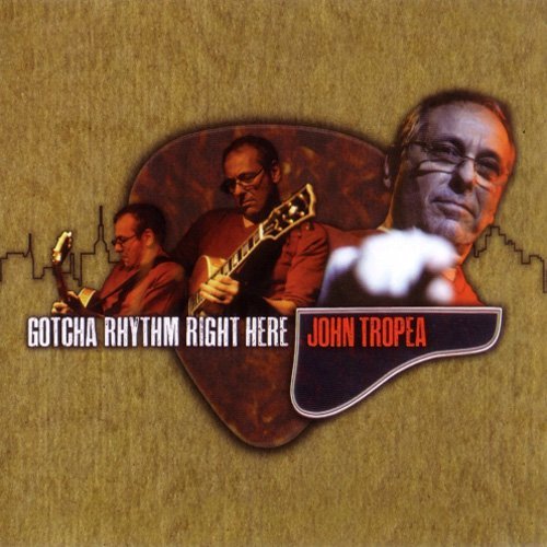 John Tropea - Gotcha Rhythm Right Here (2014) FLAC