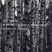 Jon Balke & Magnetic North Orchestra - Diverted Travels (2004) 320 kbps