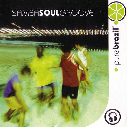 VA - Pure Brazil: Samba Soul Groove (2004)