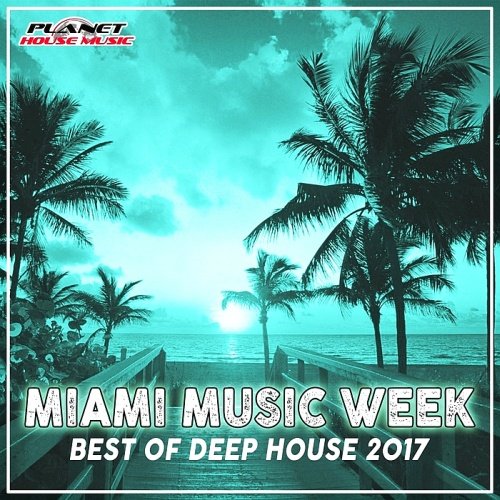 VA - Miami Music Week: Best Of Deep House (2017)