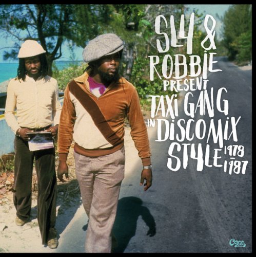 Sly & Robbie - Taxi Gang In Discomix Style 1978-1987 (2017)