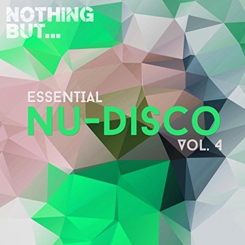 VA - Nothing But... Essential Nu-Disco, Vol. 4 (2017)