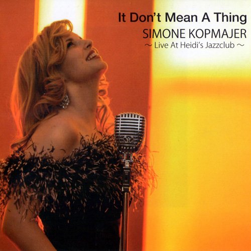 Simone Kopmajer - It Don't Mean A Thing: Live At Heidi's Jazzclub (2014)