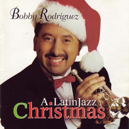 Bobby Rodriguez - A Latin Jazz Christmas (1997)