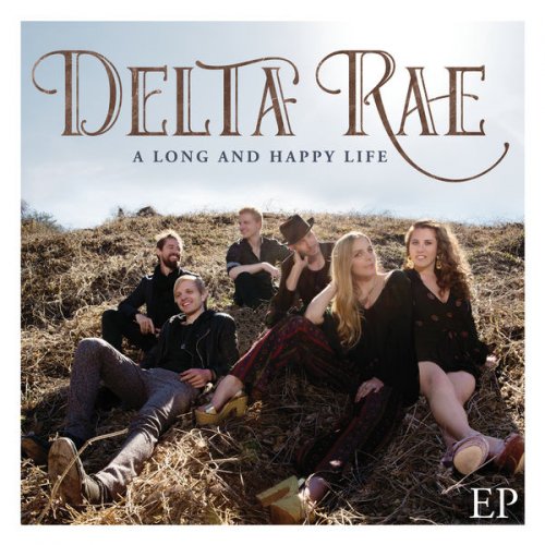 Delta Rae - A Long and Happy Life EP (2017)