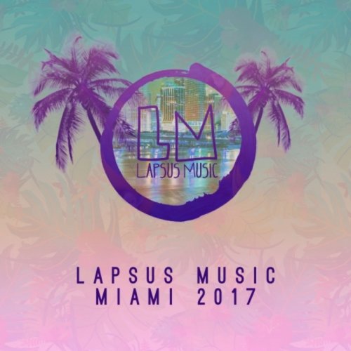 VA - Lapsus Music Miami 2017 (2017)