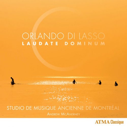 Studio De Musique Ancienne De Montréal & Andrew McAnerney - Orlando di Lasso: Laudate Dominum (2017) [Hi-Res]