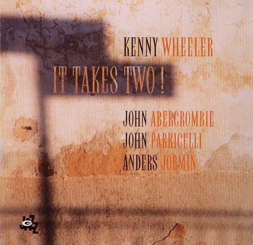 Kenny Wheeler - It Takes Two! (2006)