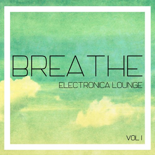 VA - Breathe Electronica Lounge Vol. 1 (2017)