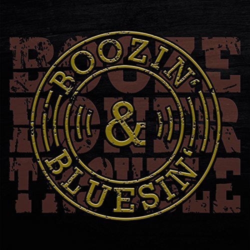 Booze Boner Trouble - Boozin' & Bluesin' (2017)