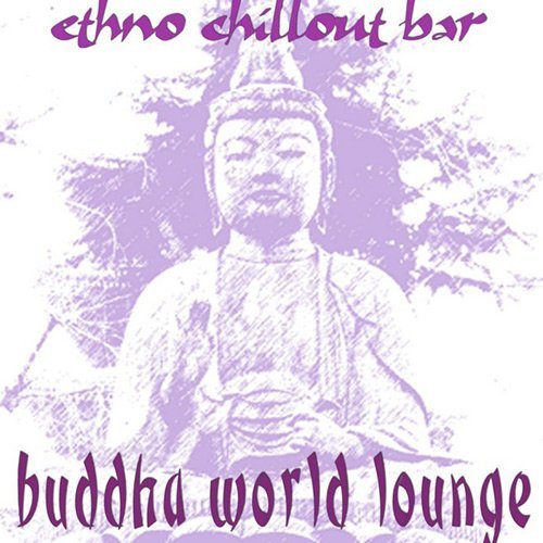VA - Buddha World Lounge: Ethno Chill Out Bar (2006)