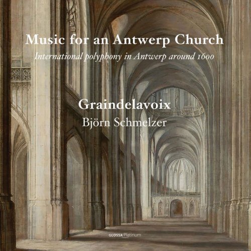 Graindelavoix & Björn Schmelzer - Music for an Antwerp Church (2017) [Hi-Res]