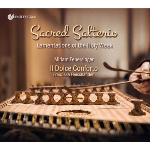 Miriam Feuersinger & Il Dolce Conforto - Sacred Salterio: Lamentations of the Holy Week (2017)