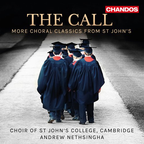 Choir of St. John's College, Cambridge & Andrew Nethsingha - The Call: More Choral Classics from St John's (2015)