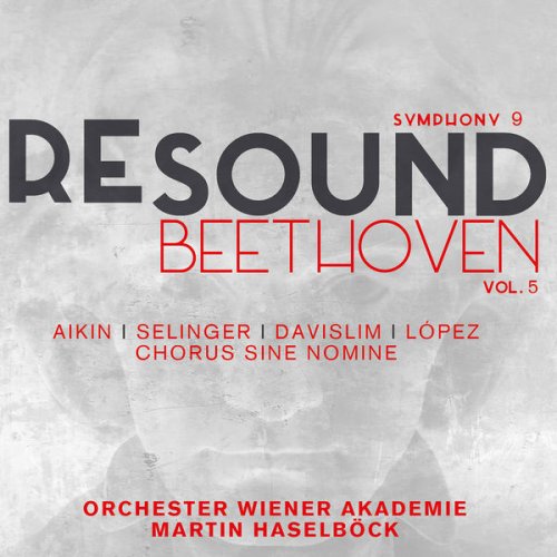 Orchester Wiener Akademie - Beethoven: Symphony No. 9 in D Minor, Op. 125 (Resound Collection, Vol. 5) (2017) [Hi-Res]