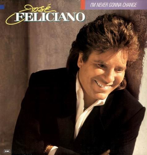 Jose Feliciano - I'm Never Gonna Change (1989) 320 kbps