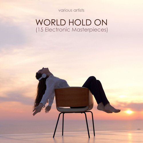 VA - World Hold On (15 Electronic Masterpieces) (2017)