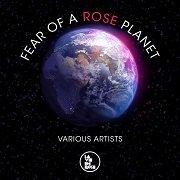 VA - Fear Of A Rose Planet (2017)