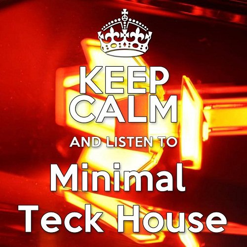 VA - Keep Calm And Listen To Minimal Teck House (2016)
