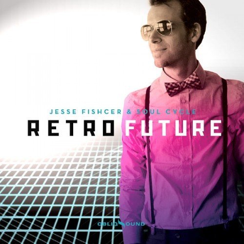 Jesse Fischer & Soul Cycle - Retro Future (2012)