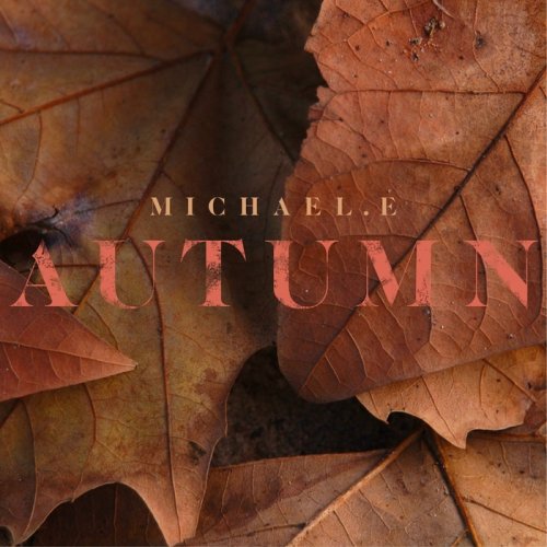 Michael E - Autumn (2017)