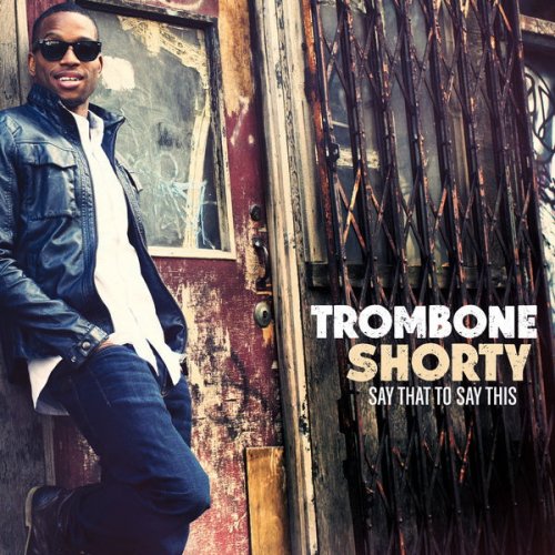 Trombone Shorty - Say That to Say This (2013) [HDtracks]