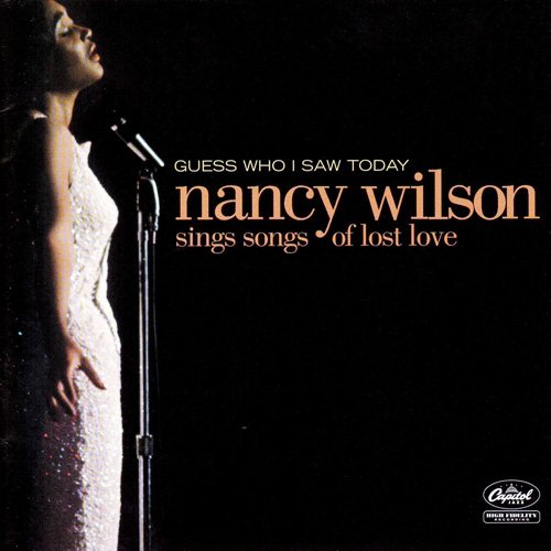 Nancy Wilson  - Guess Who I Saw Today: Nancy Wilson Sings Songs Of Lost Love (2005), 320 Kbps