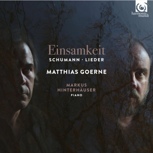 Matthias Goerne & Markus Hinterhäuser - Schumann: Einsamkeit - Lieder (2017)