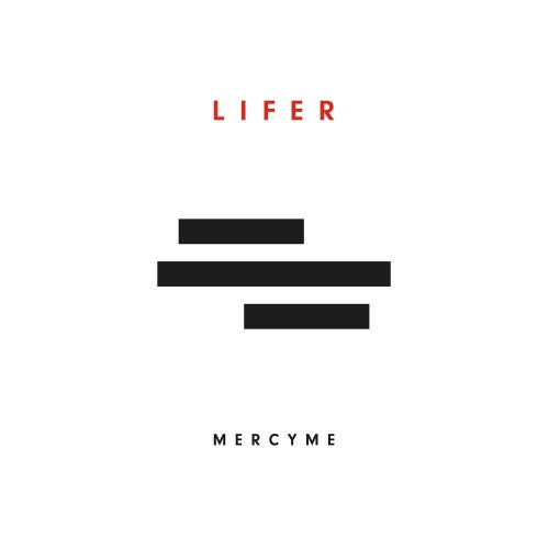 MercyMe - Lifer (2017)