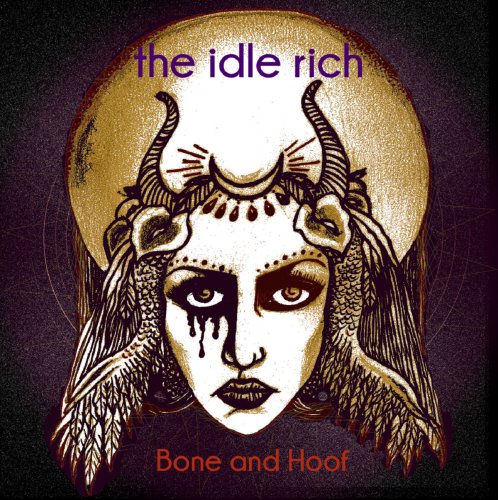 The Idle Rich - Bone and Hoof (2017)