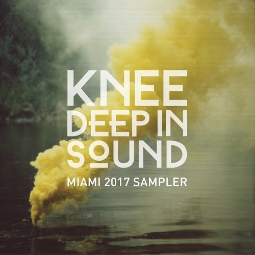 VA - Knee Deep In Sound: Miami 2017 Sampler (2017)
